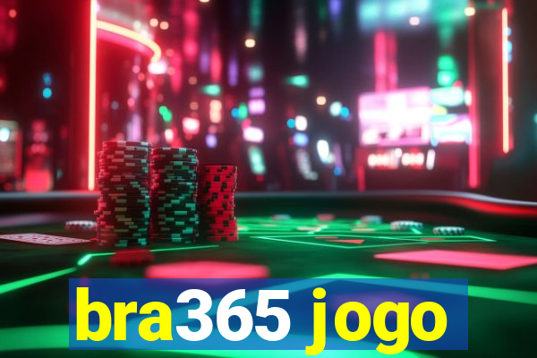 bra365 jogo